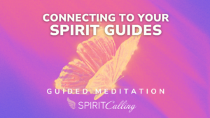 Connecting With Your Spirit Guides